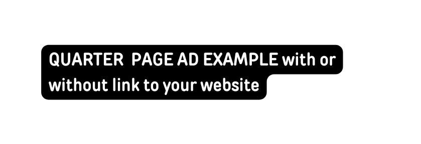 QUARTER PAGE AD EXAMPLE with or without link to your website